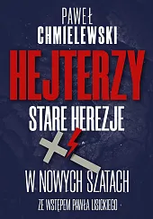 Hejterzy Stare Herezje w nowych szatachPaweł Chmielewski