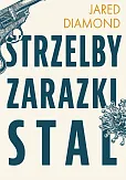 Strzelby, zarazki i stal Krótka historia ludzkości Strzelby, zarazki i stal Krótka historia ludzkości