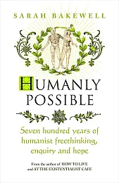 Humanly PossibleSarah Bakewell