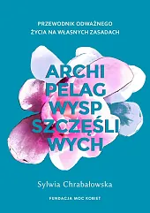 Archipelag wysp szczęśliwychSylwia Chrabałowska