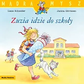 Mądra mysz. Zuzia idzie do szkołyLiane Schneider Mądra mysz. Zuzia idzie do szkołyLiane Schneider