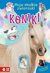 Moje słodkie zwierzaki KonikiMonika Pakulska