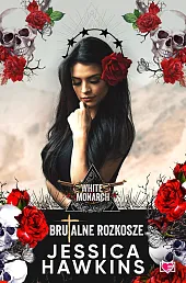 Brutalne rozkosze. White Monarch. Tom 1Jessica Hawkins