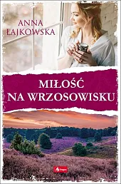 Miłość na wrzosowiskuAnna Łajkowska