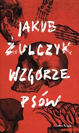 Wzgórze psówJakub Żulczyk