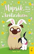 Mopsik który chciał zostać króliczkiem Tom 2