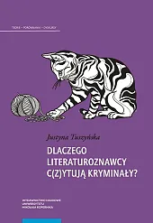 Dlaczego literaturoznawcy c(z)ytują kryminały?Justyna Tuszyńska Dlaczego literaturoznawcy c(z)ytują kryminały?Justyna Tuszyńska