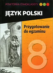 Powtórka ósmoklasisty Język polski Przygotowanie do egzaminu