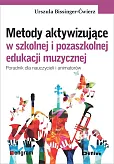 Metody aktywizujące w szkolnej i pozaszkolnej edukacji muzycznej Metody aktywizujące w szkolnej i pozaszkolnej edukacji muzycznej