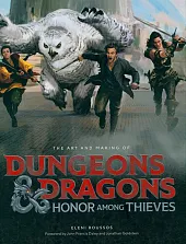 The Art and Making of Dungeons & Dragons: Honor Among Thieves The Art and Making of Dungeons & Dragons: Honor Among Thieves