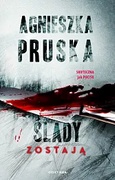 Ślady zostająAgnieszka Pruska Ślady zostająAgnieszka Pruska