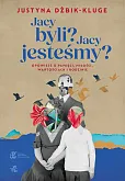 Jacy byli? Jacy jesteśmy? Jacy byli? Jacy jesteśmy?