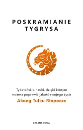 Poskramianie tygrysaTulku Rinpoche Akong
