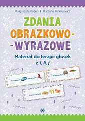 Zdania obrazkowo-wyrazowe Materiał do terapii głosek,Małgorzata Kobus Zdania obrazkowo-wyrazowe Materiał do terapii głosek,Małgorzata Kobus
