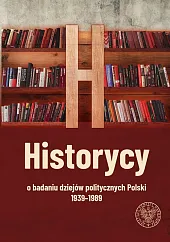 Historycy o badaniu dziejów politycznych Polski,Robert Spałek