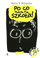 Po co nam ta szkołaH.Marta Milewska Po co nam ta szkołaH.Marta Milewska