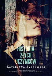 Historia złych uczynkówKatarzyna Zyskowska