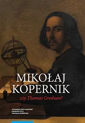 Mikołaj Kopernik czy Thomas Gresham?Mirosław Bochenek