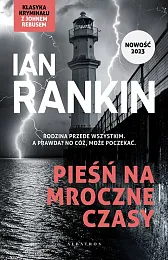 Pieśń na mroczne czasy.Ian Rankin