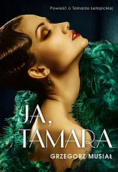 Ja, Tamara Powieść o Tamarze Łempickiej,Grzegorz Musiał Ja, Tamara Powieść o Tamarze Łempickiej,Grzegorz Musiał