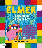 Elmer. Słoniowe opowieściDavid McKee