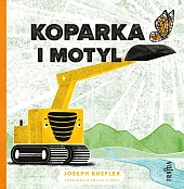 Koparka i motylJoseph Kuefler Koparka i motylJoseph Kuefler