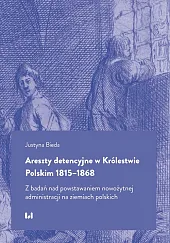 Areszty detencyjne w Królestwie Polskim 1815-1868 Areszty detencyjne w Królestwie Polskim 1815-1868