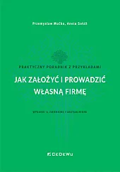 Jak założyć i prowadzić własną firmę.,Przemysław Mućko Jak założyć i prowadzić własną firmę.,Przemysław Mućko