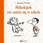 Mikołajek nie nudzi się w szkoleJacques Goscinny Rene Sempe Jean