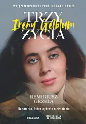 Trzy życia Ireny Gelblum (książka z,Remigiusz Grzela Trzy życia Ireny Gelblum (książka z,Remigiusz Grzela