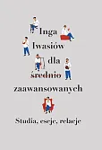 Inga Iwasiów dla średnio zaawansowanych Inga Iwasiów dla średnio zaawansowanych