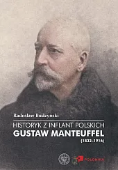 Historyk z Inflant Polskich Gustaw Manteuffel,Radosław Budzyński