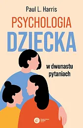 Psychologia dziecka w dwunastu pytaniachL.Paul Harris