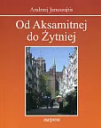 Od Aksamitnej do Żytniej Od Aksamitnej do Żytniej