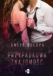 Przypadkowa znajomośćAneta Sołopa Przypadkowa znajomośćAneta Sołopa