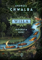 Wisła Biografia rzekiAndrzej Chwalba