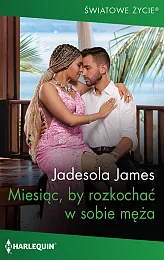Miesiąc, by rozkochać w sobie mężaJadesola James