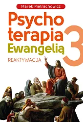 Psychoterapia Ewangelią 3 ReaktywacjaMarek Pietrachowicz