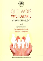 Quo vadis Wychowanie Wybrane problemy Część,Danuta Wosik-Kawala