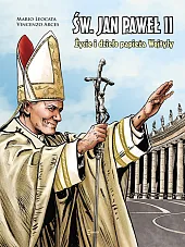 Św. Jan Paweł II życie i dzieło Papieża Wojtyły