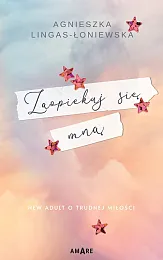Zaopiekuj się mnąAgnieszka Lingas-Łoniewska