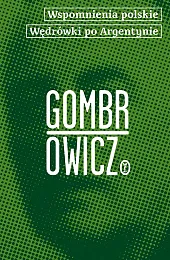 Wspomnienia polskie. Wędrówki po ArgentynieWitold Gombrowicz