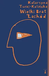 Wielki Brat ZachódKatarzyna Turaj-Kalińska