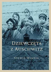 Dziewczęta z AuschwitzSylwia Winnik