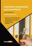 Kontrola trzeźwości pracowników po zmianach Kontrola trzeźwości pracowników po zmianach