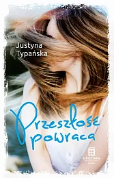 Przeszłość powracaJustyna Typańska