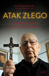 Atak Złego Jak rozpoznać zło i,Gabriele Amorth