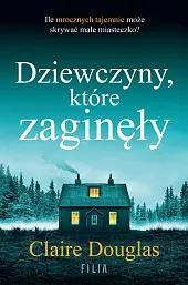 Dziewczyny, które zaginęłyClaire Douglas Dziewczyny, które zaginęłyClaire Douglas