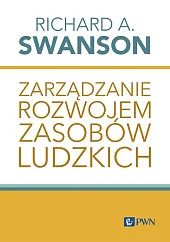 Zarządzanie rozwojem zasobów ludzkichRichard A. Swanson