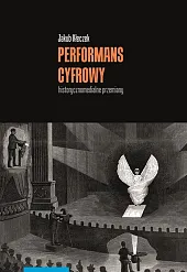Performans cyfrowy historycznomedialne przemianyJakub Kłeczek
